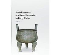 Social Memory And State Formation In Early China