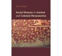 Social Memory in Ancient and Colonial Mesoamerica - [Version Originale] Amos Megged (Auteur)