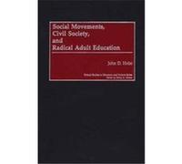 Social Movements, Civil Society, and Radical Adult Education, Critical Studies in Education and Culture Series John D. Holst (Auteur)