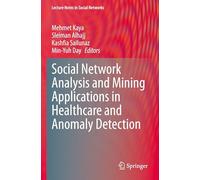 Social Network Analysis and Mining Applications in Healthcare and Anomaly Detection