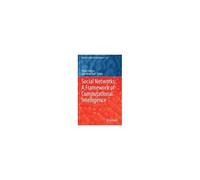 Social Networks: A Framework Of Computational Intelligence