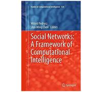 Social Networks: A Framework Of Computational Intelligence