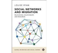 Social Networks and Migration by Louise London Metropolitan University Ryan Louise London Metropolitan University Ryan (Auteur)