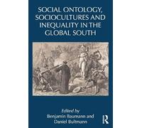 Social Ontology, Sociocultures And Inequality In The Global South (Routledge Studies In Emerging Societies)