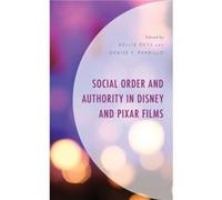Social Order and Authority in Disney and Pixar Films Edited by Denise F Parrillo , Contributions by Denise A Ayo , Contributions by Aaron Clayton , Contributions by Kellie Deys , Contributions by Etha