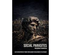 Social Parasites: Elite Exploitation of Power from Ancient Civilizations to the Present