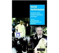Social Performance, Cambridge Cultural Social Studies Jeffrey C. Alexander (Auteur)