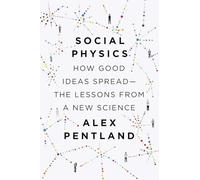 Social Physics: How Good Ideas Spread-The Lessons from a New Science