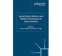 Social Policy Reform And Market Governance In Latin America