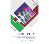 Social Policy:Textbook for Social Work, Sociology, Rural Development, Economics,Development Administration, Public Administration