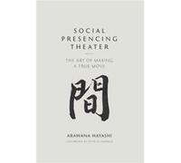Social Presencing Theater by Arawana Hayashi Arawana Hayashi (Auteur)