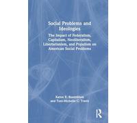 Social Problems and Ideologies: The Impact of Federalism, Capitalism, Neoliberalism, Libertarianism, and Populism on American Social Problems