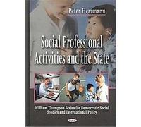 Social Professional Activities and the State, William Thompson Series for Democratic Social Studies and International Social Policy Peter Herrmann (Auteur)