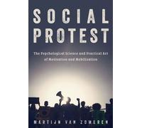 Social Protest The Psychological Science and Practical Art of Motivation and Mobilization - Martijn van Zomeren - Oxford university press - ebook (ePub) - Livre