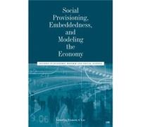 Social Provisioning Embeddedness and Modeling the Economy Social Provisioning Embeddedness and Modeling the Economy (Auteur)