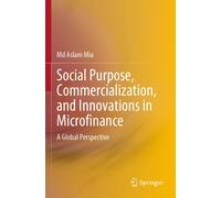 Social Purpose, Commercialization, And Innovations In Microfinance