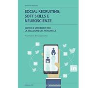 Social Recruiting, Soft Skills E Neuroscienze: Criteri E Strumenti Per La Selezione Del Personale. Presentazione Di Giuseppe Sartori.