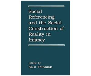 Social Referencing And The Social Construction Of Reality In Infancy