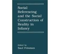 Social Referencing and the Social Construction of Reality in Infancy Social Referencing and the Social Construction of Reality in Infancy (Auteur)