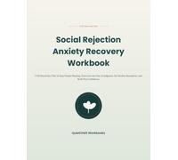 Social Rejection Anxiety Recovery Workbook: A 30-Day Action Plan to Stop People-Pleasing, Overcome the Fear of Judgment, Set Healthy Boundaries, and Build True Confidence
