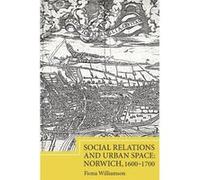 Social Relations and Urban Space: Norwich, 1600-1700 (Studies in Early Modern Cultural, Political and Social History) - [Version Originale] Inconnu (Auteur)