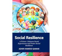 Social Resilience: A Primer for All: Enhance Social Experiences and Foster Social Resilience
