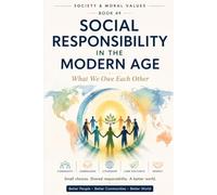 Social Responsibility in the Modern Age: What We Owe Each Other