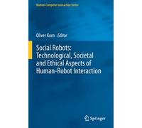 Social Robots: Technological, Societal And Ethical Aspects Of Human-Robot Interaction