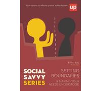 Social Savvy Series - Setting Boundaries and Making Your Needs Understood: Learning to communicate needs and boundaries through 20 everyday scenarios