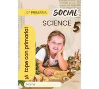 Social Science 5º Primaria ¡A TOPE CON PRIMARIA!: Cuaderno de actividades de Ciencias Sociales: historia, población, España y Europa y sectores económicos con interactivos y soluciones