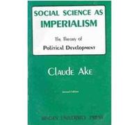 Social Science As Imperialism. The Theory Of Political Development