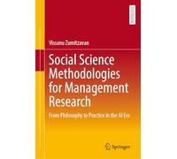 Social Science Methodologies for Management Research: From Philosophy to Practice in the Ai Era