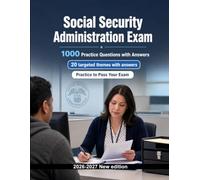 Social Security Administration Exam : 1000 MCQ with Answers: Claims intake, identity verification, eligibility, benefit calculations and disability cases for focused exam revision