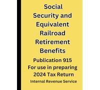 Social Security and Equivalent Railroad Retirement Benefits: Publication 915 For use in preparing 2024 Tax Return