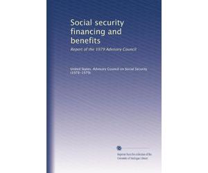 Social security financing and benefits: Report of the 1979 Advisory Council