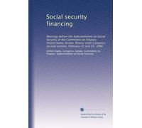 Social security financing: Hearings before the Subcommittee on Social Security of the Committee on Finance, United States Senate, Ninety-sixth Congress, second session, February 22 and 25, 1980