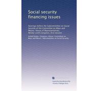 Social security financing issues: hearings before the Subcommittee on Social Security of the Committee on Ways and Means, House of Representatives, Ninety-sixth Congress, first session