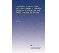 Social security handbook on retirement insurance, survivors insurance, disability insurance, health insurance for the aged
