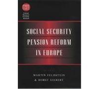 Social Security Pension Reform in Europe, National Bureau of Economic Research Conference Report