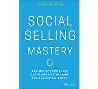 Social Selling Mastery by Jamie Shanks Jamie Shanks, (Auteur)