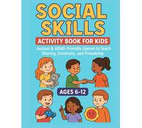 Social Skills Activity Book for Kids: Autism & ADHD-Friendly Games to Teach Sharing, Emotions & Friendship (Ages 6-12)
