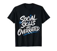 Social Skills are Overrated Introverti, maladroit T-Shirt