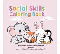 Social Skills Coloring Book: Kindness & Friendship with Animal Friends and Positive Affirmations (SEL) for Kids