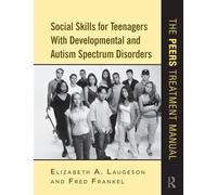 Social Skills for Teenagers with Developmental and Autism Spectrum Disorders: The PEERS Treatment Manual