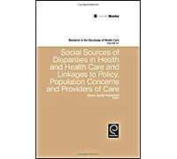 Social Sources Of Disparities In Health And Health Care And Linkages To Policy, Population Concerns And Providers Of Care