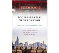 Social-Spatial Segregation: Concepts, Processes And Outcomes (Hardcover) Christopher Lloyd, Ian Shuttleworth, David W Wong (Auteur)