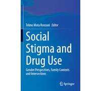 Social Stigma and Drug Use: Gender Perspectives, Family Contexts and Intersections