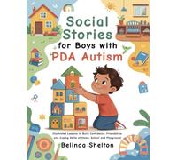 Social Stories for Boys with PDA Autism: Illustrated Lessons to Build Confidence, Friendships, and Coping Skills at Home, School and Playground