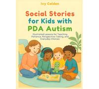 Social Stories for Kids with PDA Autism: Illustrated Lessons for Teaching Patience, Perspective-Taking, and Everyday Choices