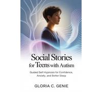 Social stories for teens with autism: Guided Self Hypnosis for Confidence Anxiety And Better Sleep